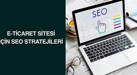 E-ticaret Sitelerinde SEO Stratejileri İle Satışları Arttırma